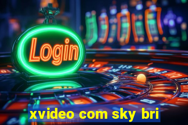 xvideo com sky bri